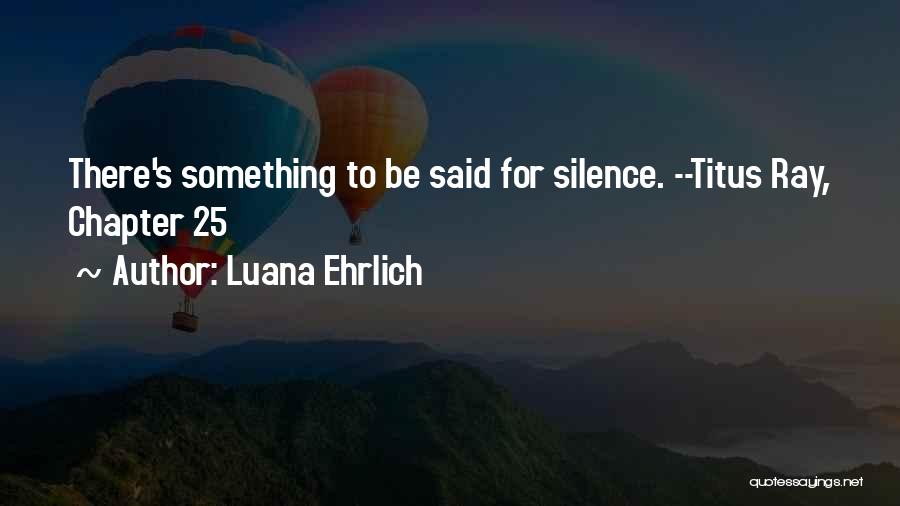 Luana Ehrlich Quotes 759046