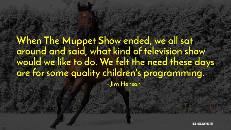 Luanna Perez Quotes By Jim Henson Luanna Perez Quotes By Jim Henson