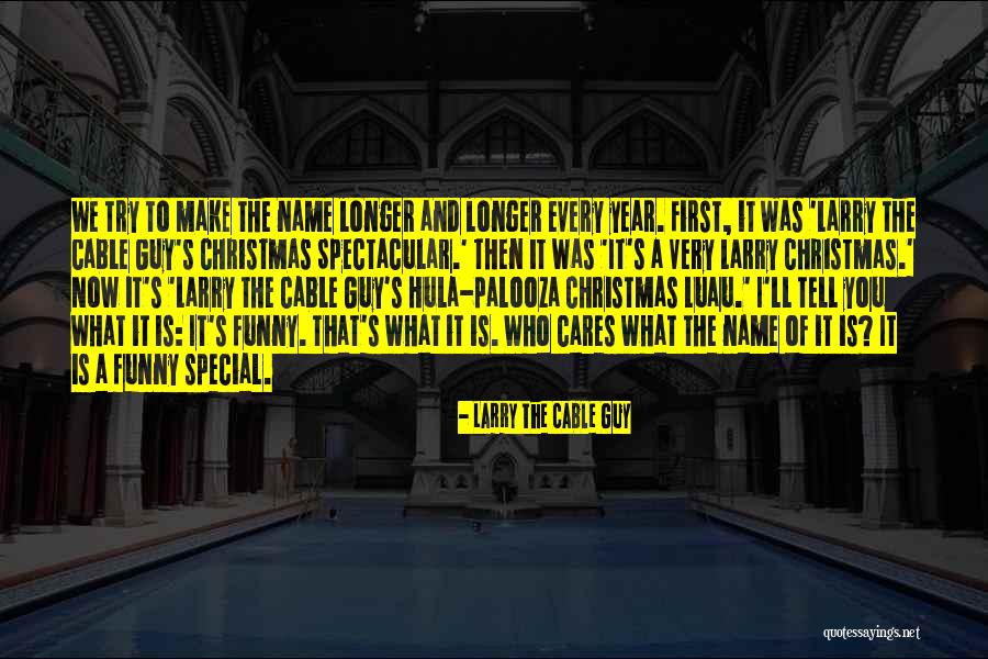 Luau Luau Quotes By Larry The Cable Guy Luau Luau Quotes By Larry The Cable Guy