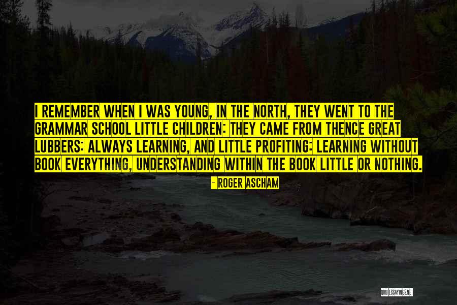 Lubbers Quotes By Roger Ascham Lubbers Quotes By Roger Ascham