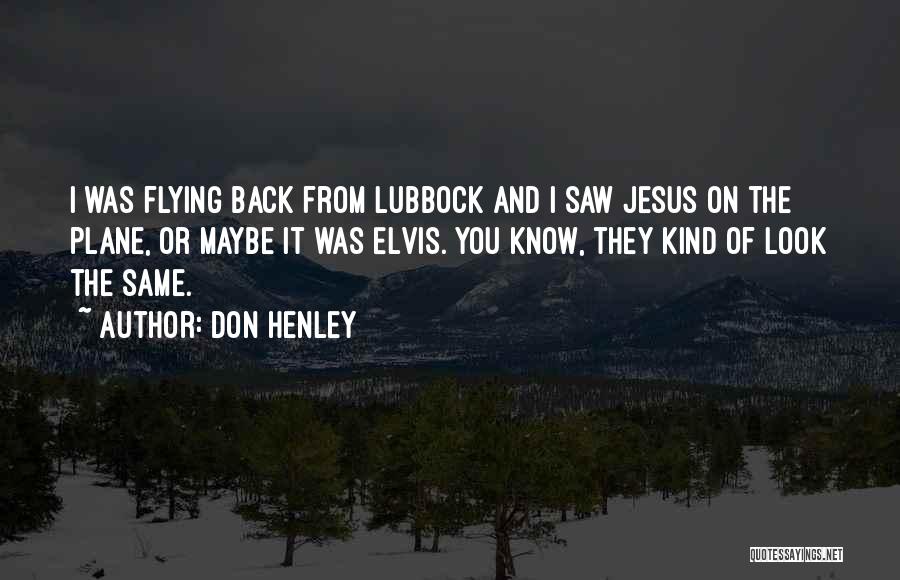 Lubbock Quotes By Don Henley
