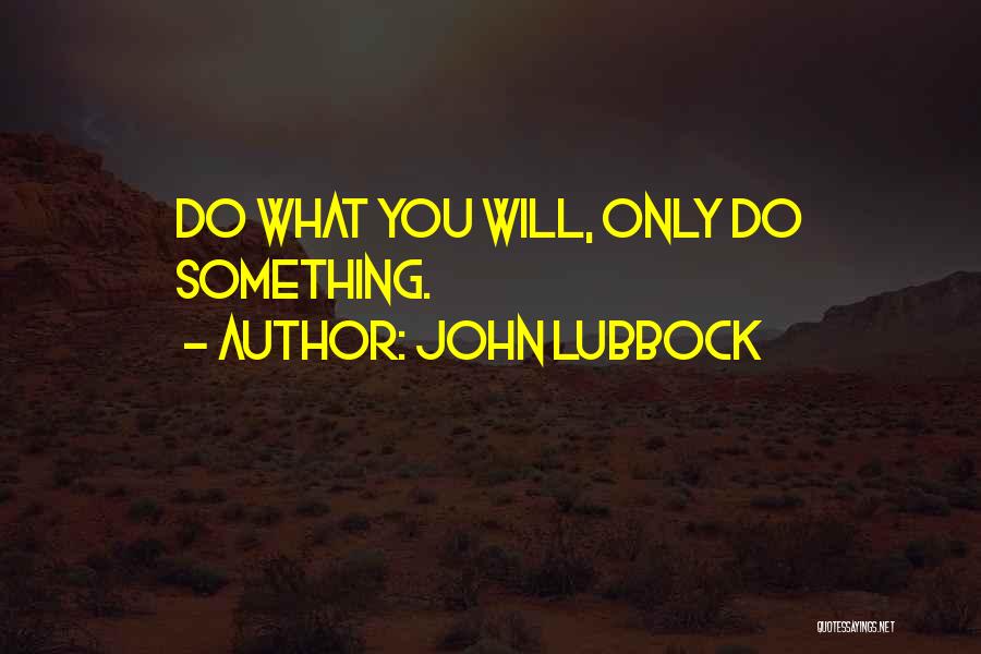 Lubbock Quotes By John Lubbock