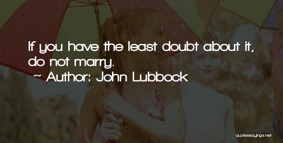 Lubbock Quotes By John Lubbock