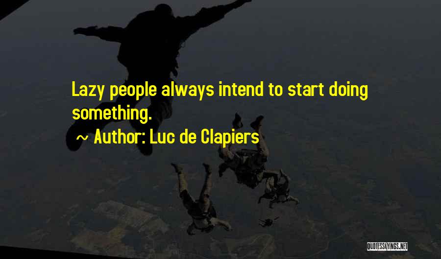Luc De Clapiers Quotes 1159502