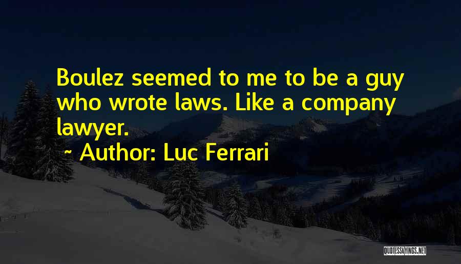 Luc Ferrari Quotes 1718215