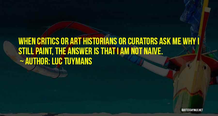 Luc Tuymans Quotes 1883617