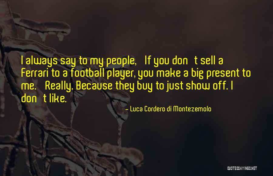 Luca Quotes By Luca Cordero Di Montezemolo Luca Quotes By Luca Cordero Di Montezemolo