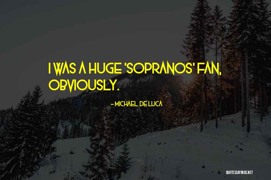 Luca Quotes By Michael De Luca Luca Quotes By Michael De Luca