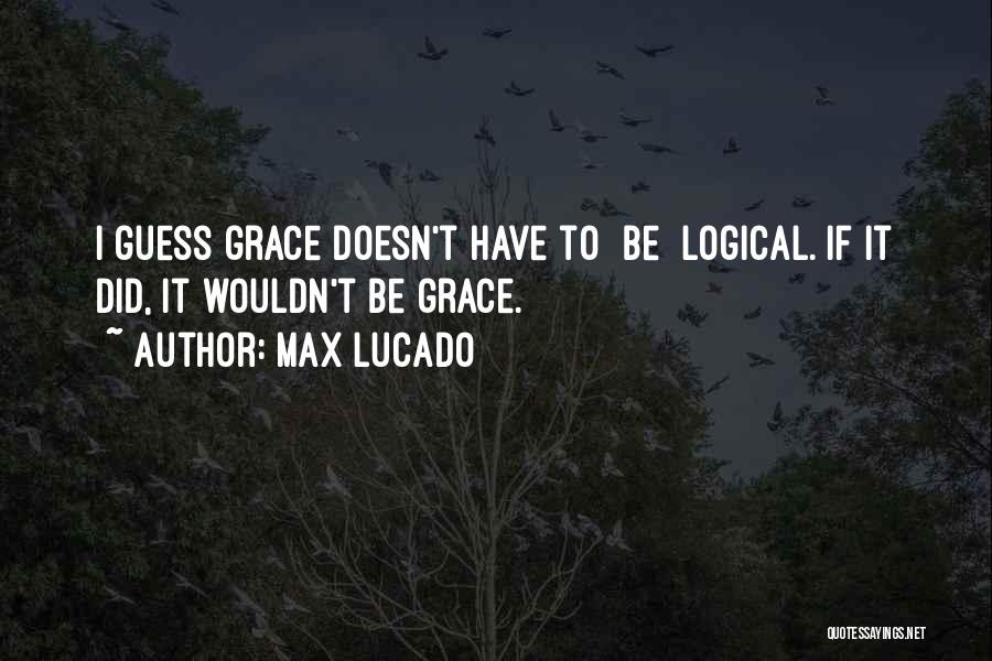 Lucado Quotes By Max Lucado