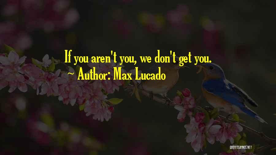 Lucado Quotes By Max Lucado