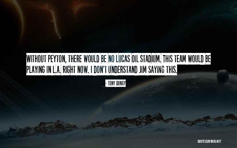 Lucas And Peyton Quotes By Tony Dungy Lucas And Peyton Quotes By Tony Dungy
