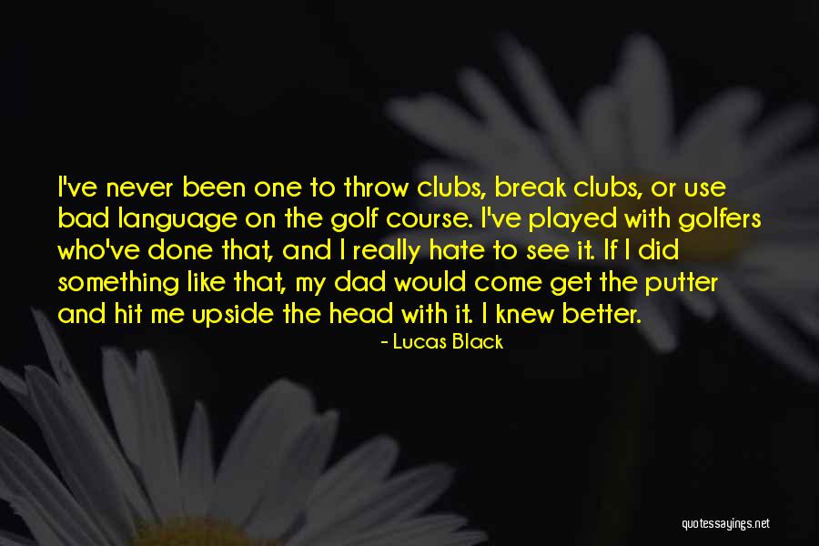 Lucas Black Quotes 1394760