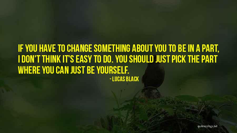 Lucas Black Quotes 465794