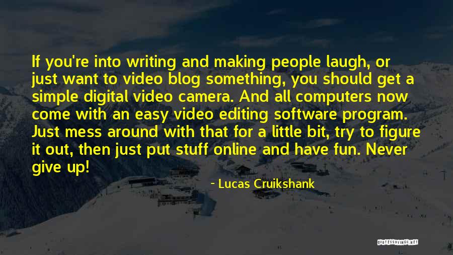 Lucas Cruikshank Quotes 887406