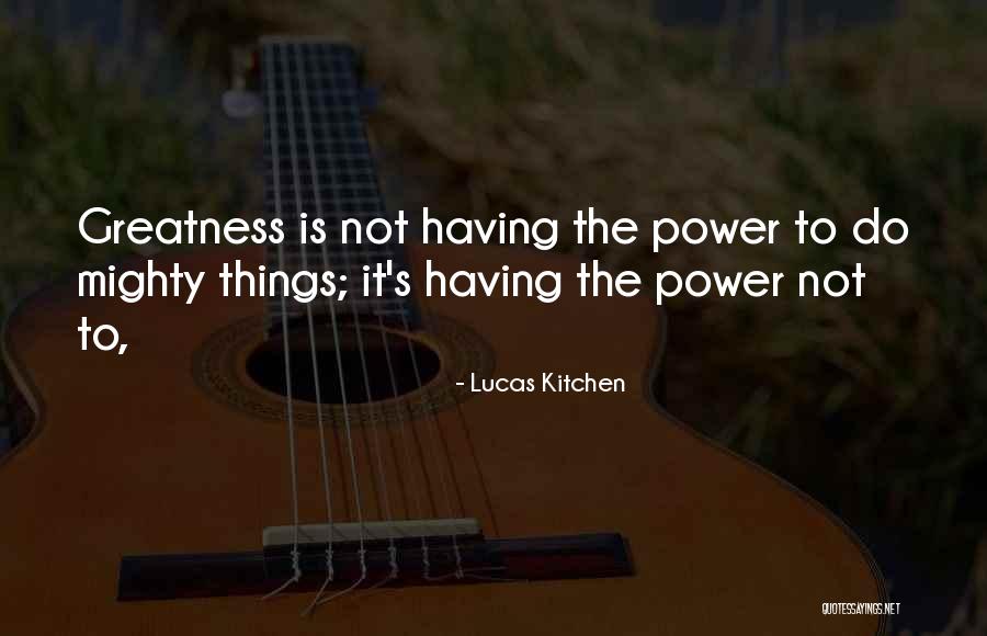 Lucas Kitchen Quotes 1265327