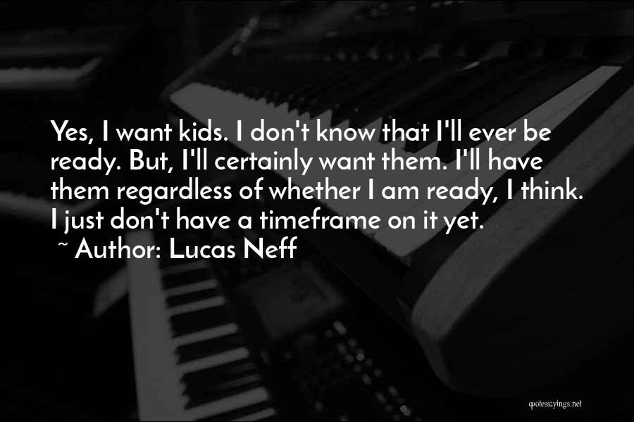 Lucas Neff Quotes 314579