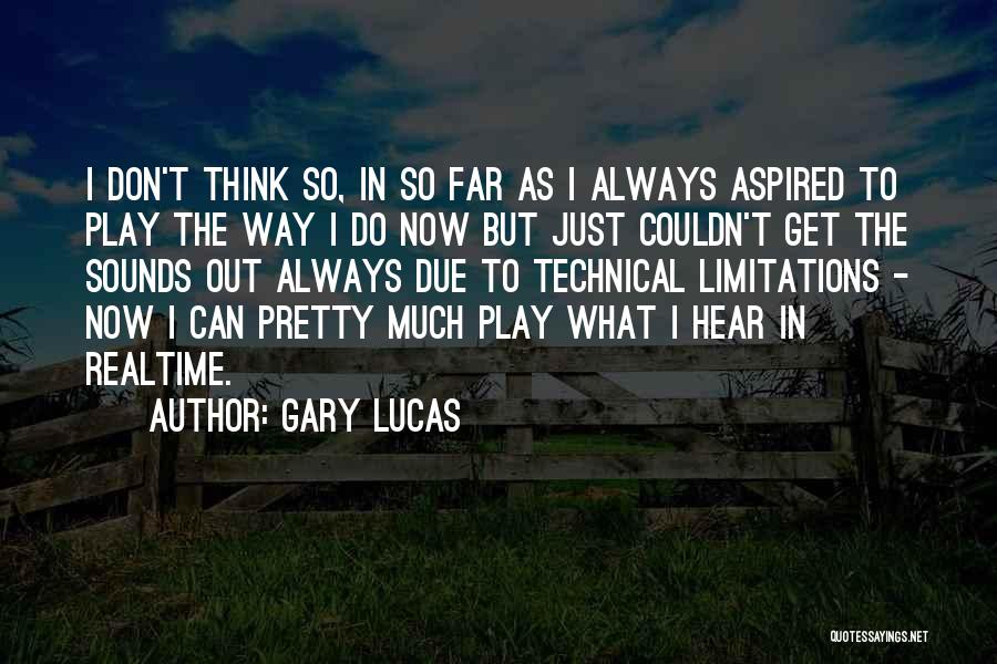 Lucas Quotes By Gary Lucas