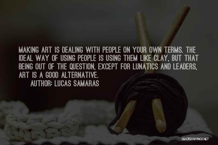 Lucas Samaras Quotes 816172