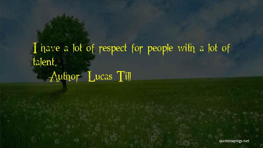 Lucas Till Quotes 1699375