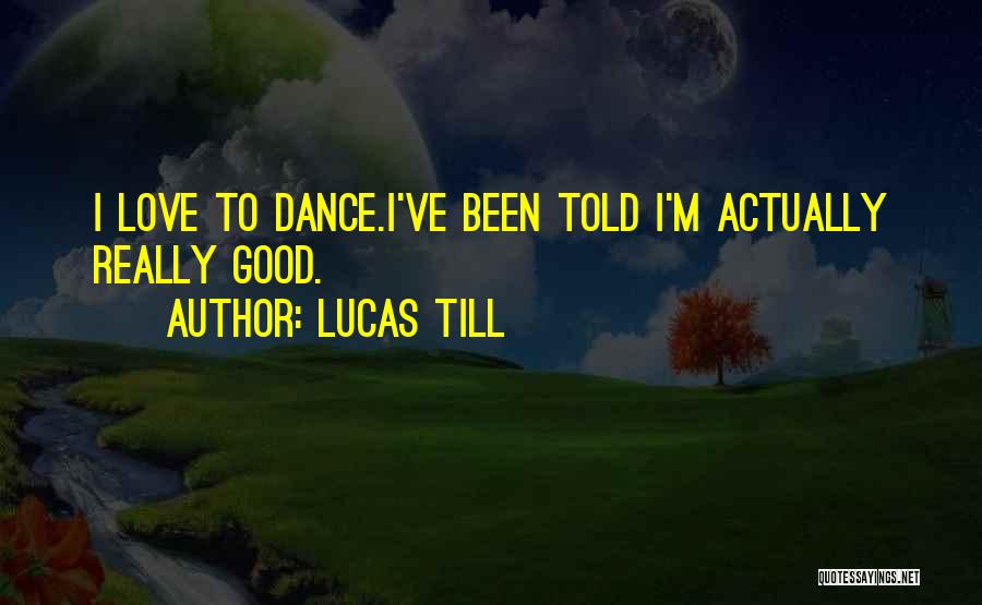 Lucas Till Quotes 315683