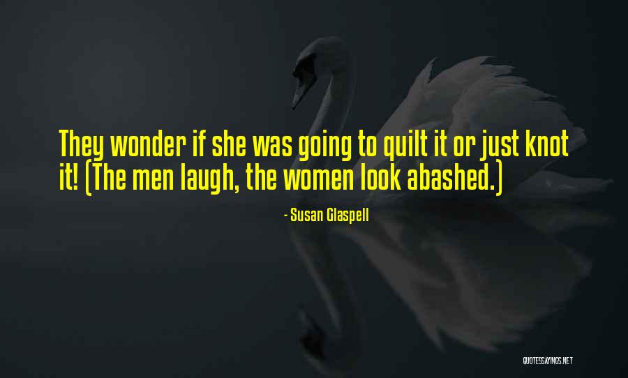 Lucasta Youtube Quotes By Susan Glaspell Lucasta Youtube Quotes By Susan Glaspell