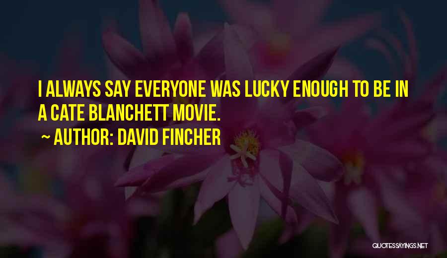 Lucaya Gmw Quotes By David Fincher