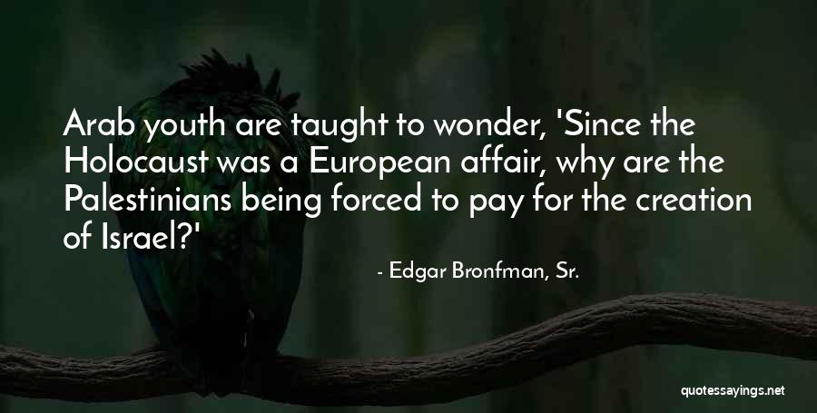 Luchene Spider Quotes By Edgar Bronfman, Sr. Luchene Spider Quotes By Edgar Bronfman, Sr.