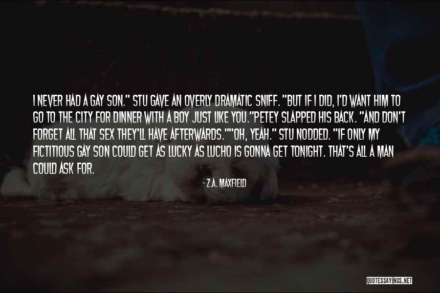 Lucho Quotes By Z.A. Maxfield Lucho Quotes By Z.A. Maxfield