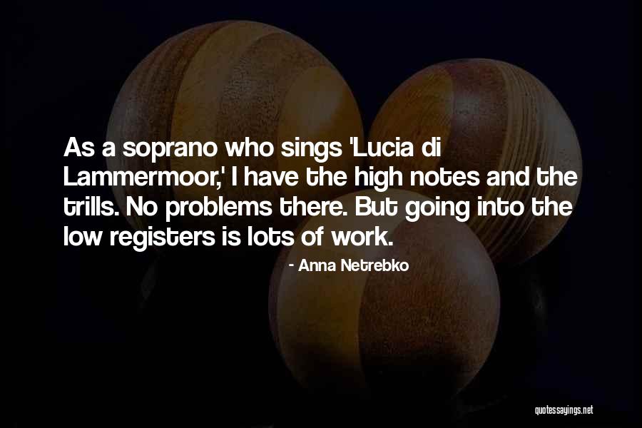 Lucia Di Lammermoor Quotes By Anna Netrebko Lucia Di Lammermoor Quotes By Anna Netrebko