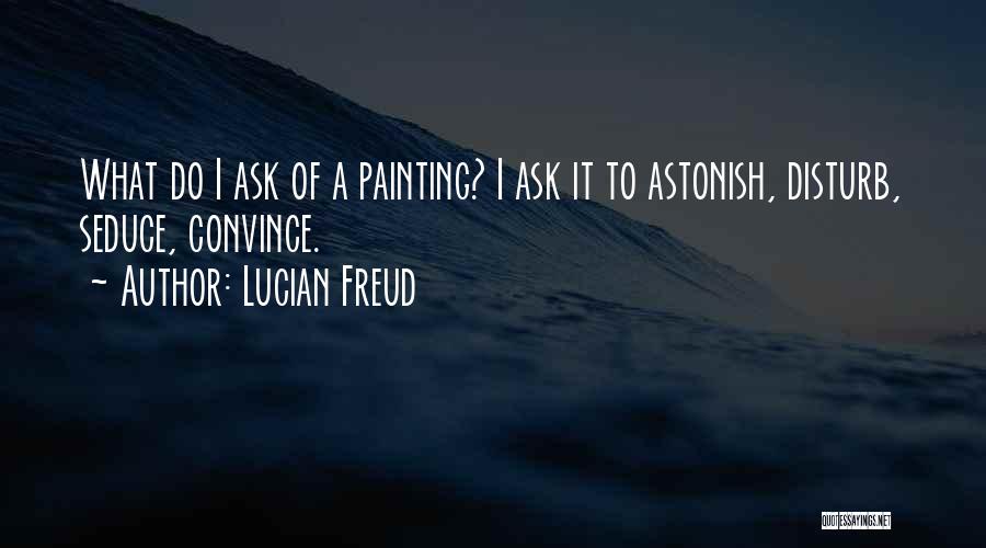 Lucian Freud Quotes 1145422