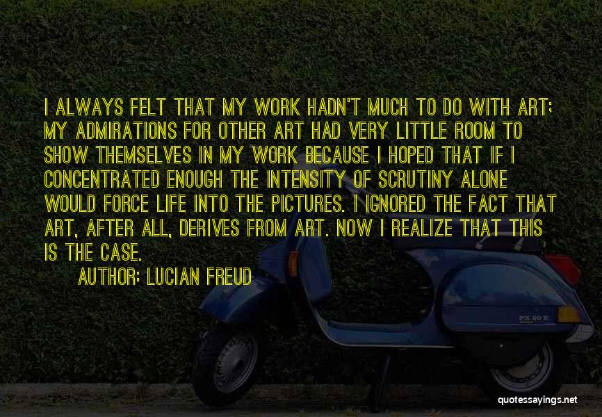 Lucian Freud Quotes 1286411