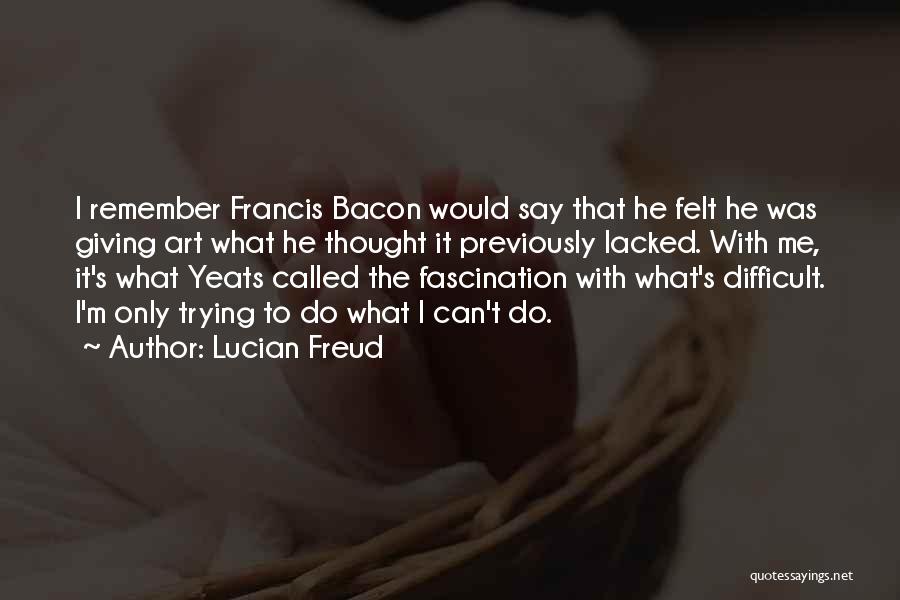 Lucian Freud Quotes 1616652