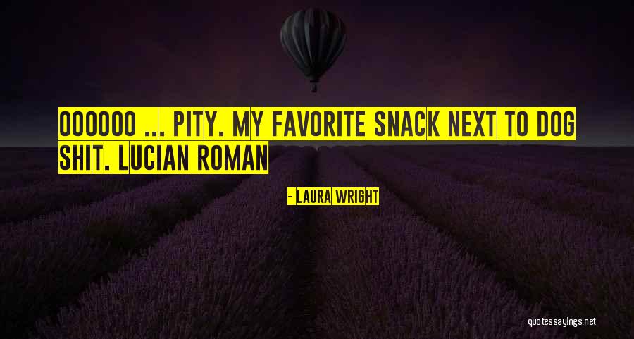 Lucian Roman Quotes By Laura Wright Lucian Roman Quotes By Laura Wright