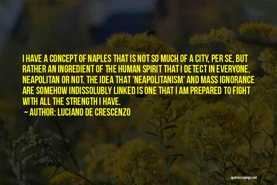 Luciano Crescenzo Quotes By Luciano De Crescenzo