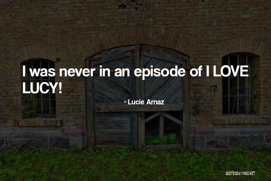 Lucie Arnaz Quotes 1310927 Lucie Arnaz Quotes 1310927