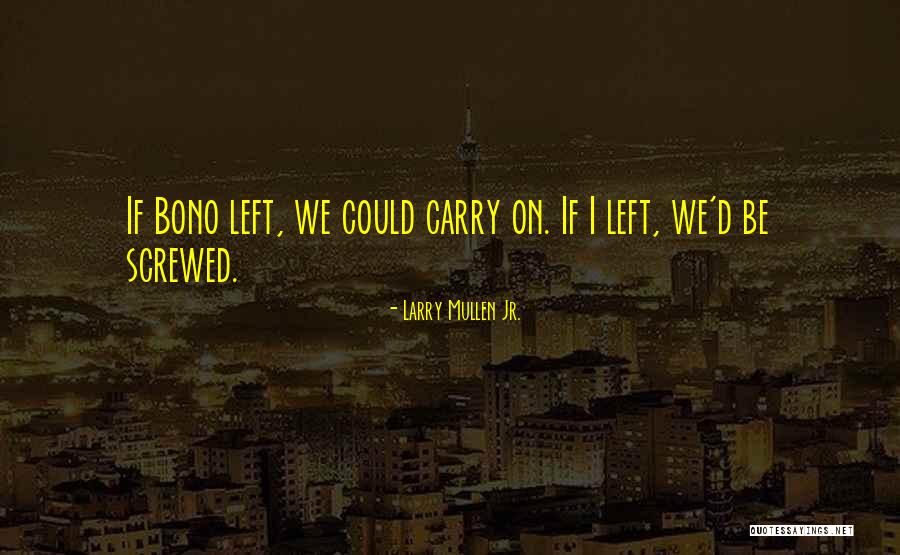 Luciens International Quotes By Larry Mullen Jr.