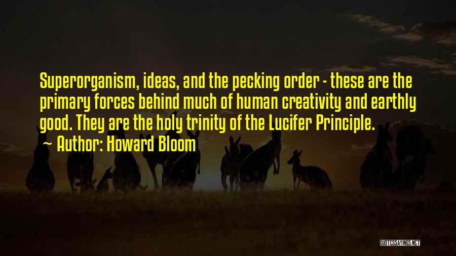 Lucifer Principle Quotes By Howard Bloom