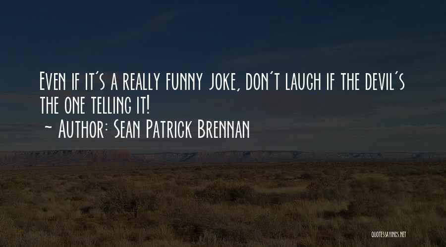 Lucifer Quotes By Sean Patrick Brennan