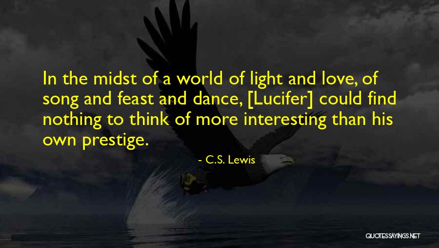 Lucifer's Quotes By C.S. Lewis Lucifer's Quotes By C.S. Lewis