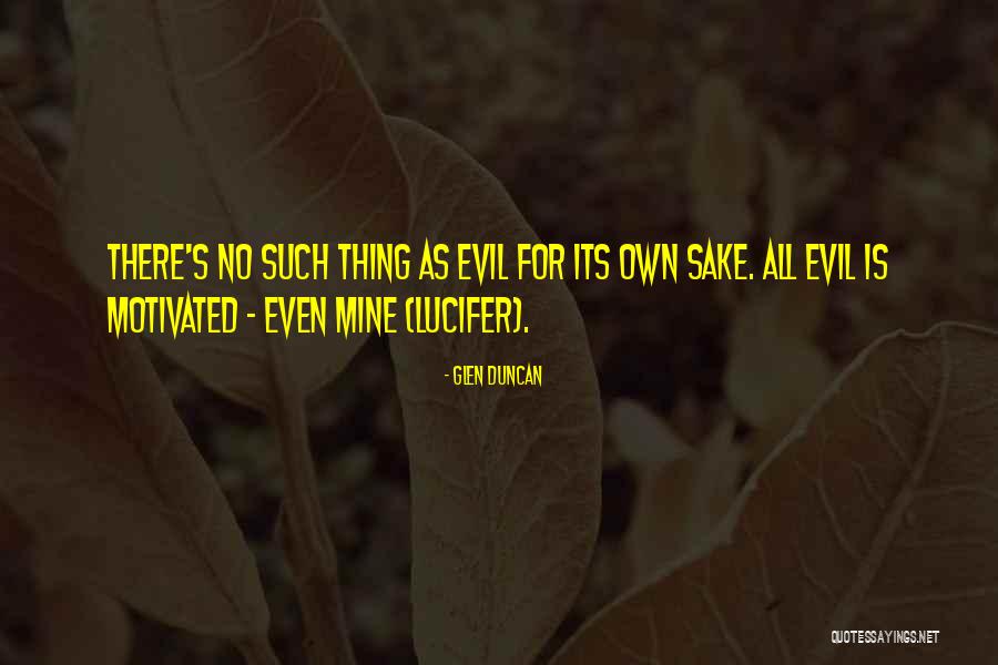 Lucifer's Quotes By Glen Duncan Lucifer's Quotes By Glen Duncan