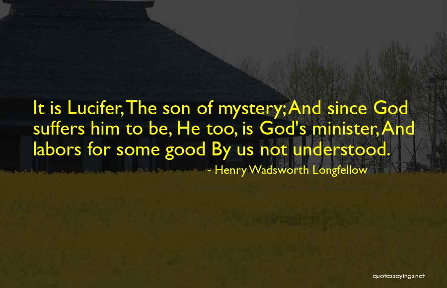 Lucifer's Quotes By Henry Wadsworth Longfellow Lucifer's Quotes By Henry Wadsworth Longfellow
