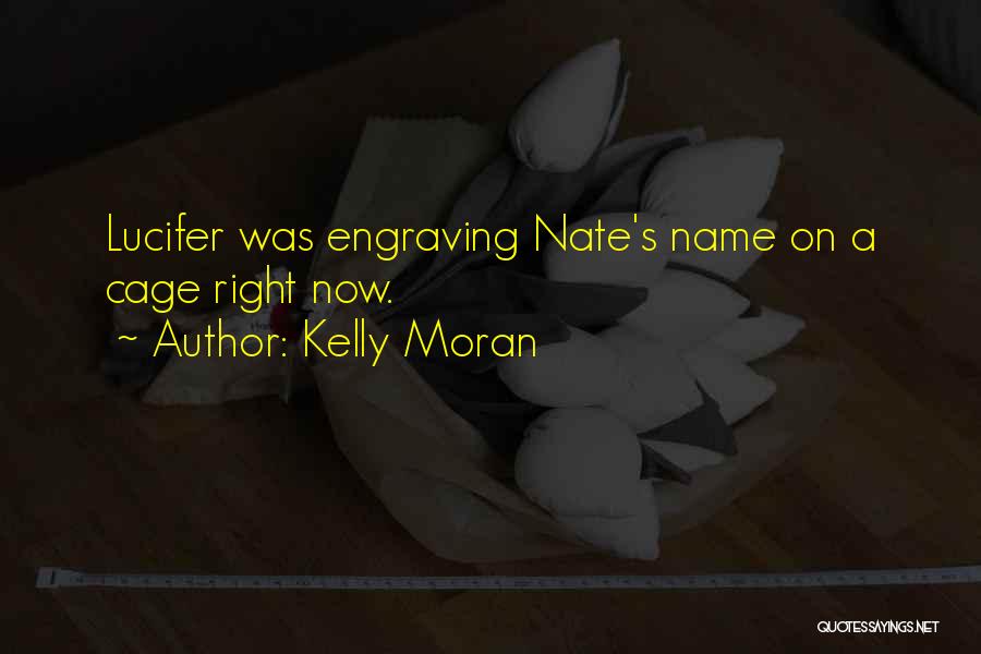 Lucifer's Quotes By Kelly Moran