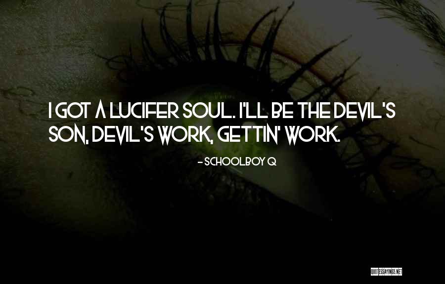 Lucifer's Quotes By Schoolboy Q