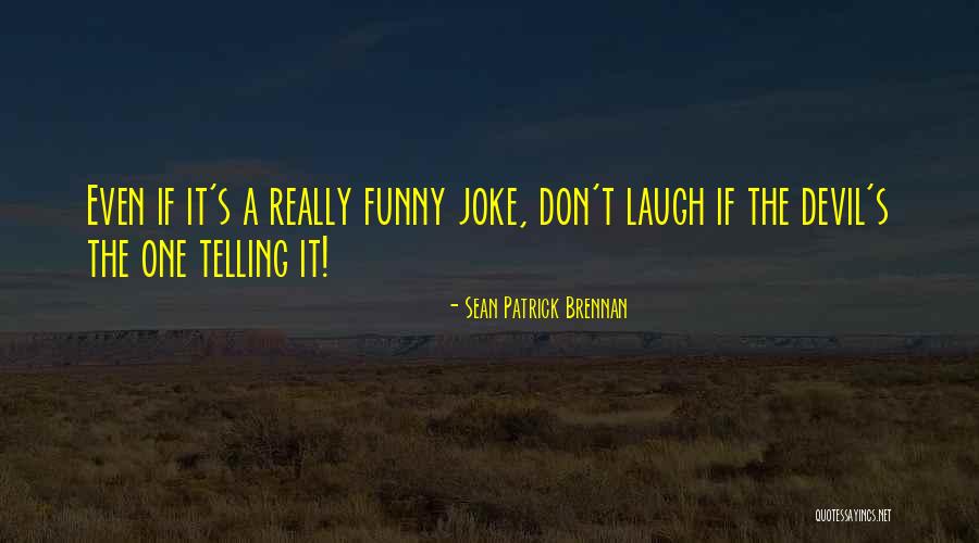 Lucifer's Quotes By Sean Patrick Brennan Lucifer's Quotes By Sean Patrick Brennan