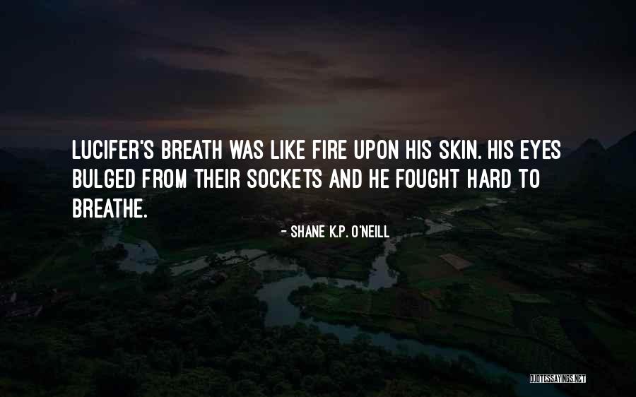 Lucifer's Quotes By Shane K.P. O'Neill Lucifer's Quotes By Shane K.P. O'Neill