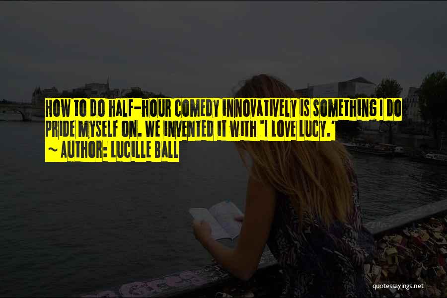 Lucille Quotes By Lucille Ball