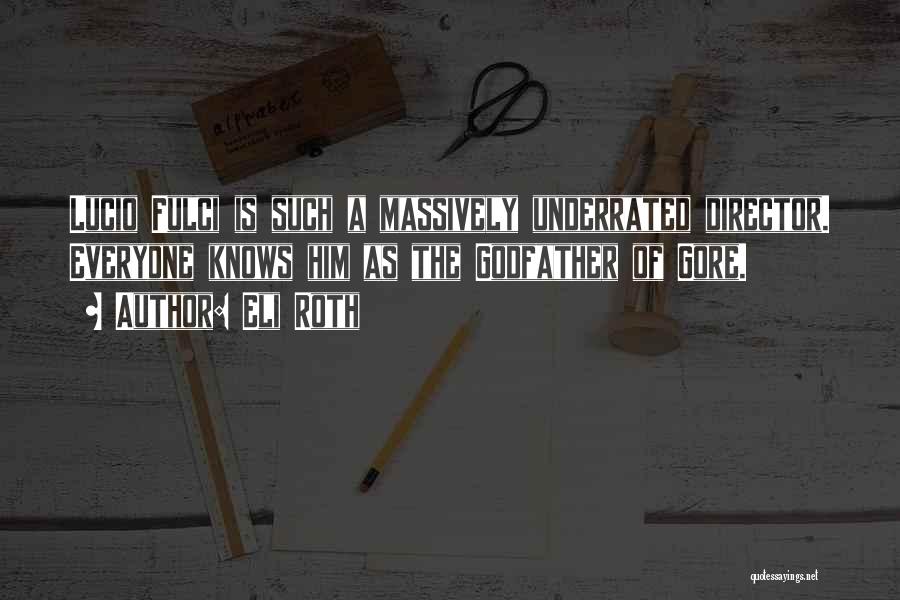 Lucio Fulci Quotes By Eli Roth
