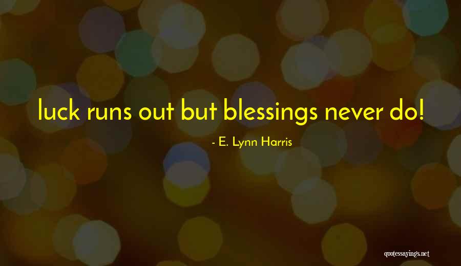 Luck And Blessings Quotes By E. Lynn Harris