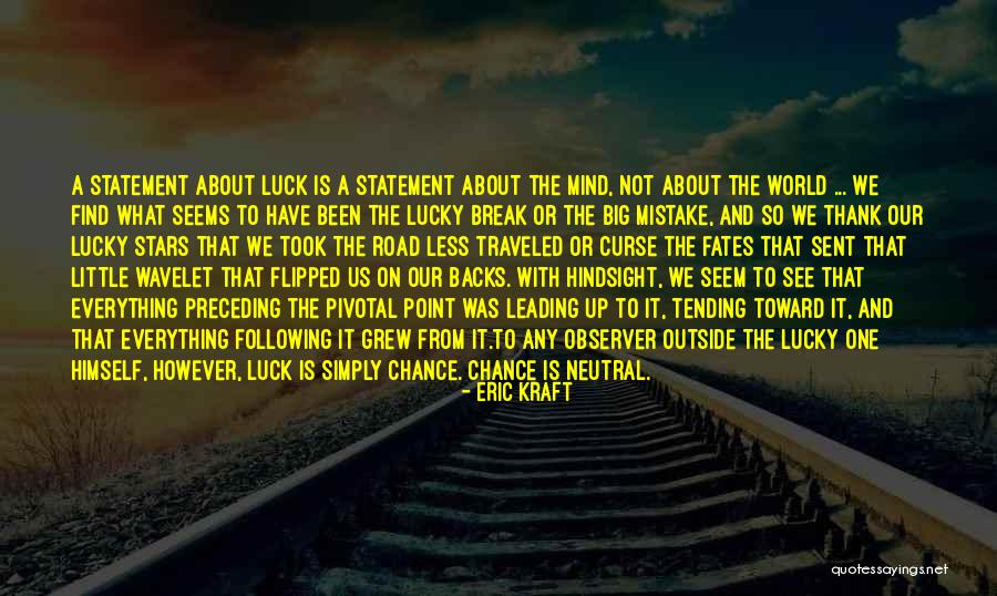 Luck And Chance Quotes By Eric Kraft Luck And Chance Quotes By Eric Kraft