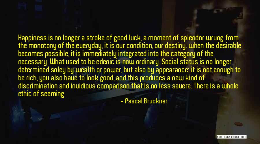 Luck And Destiny Quotes By Pascal Bruckner Luck And Destiny Quotes By Pascal Bruckner